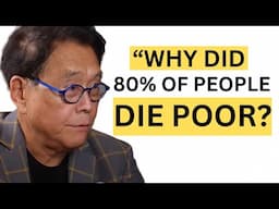 Why did 80% of people die poor? Robert Kiyosaki