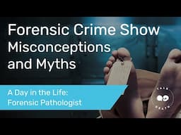 Forensic Crime Show Myths and Misconceptions | A Day in the Life of a Forensic Pathologist