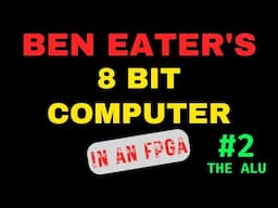 #2 Ben Eater's 8 Bit Computer (SAP-1) in an FPGA: The ALU