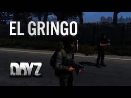 EL GRINGO! - DayZ Standalone