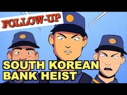 The South Korean Bank Heist: FOLLOW-UP