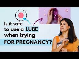 Is it safe to use a Lubricant when trying for pregnancy?| Dr. Anjali Kumar | Maitri