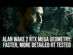 Alan Wake 2: RTX Mega Geometry Tested - A Game-Changer For RT Performance/Efficiency?