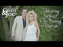 Celebrating Pentecost and the Meaning of Baptism | Life with Gwen and Joe