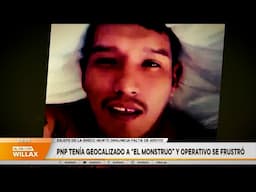 Al Día con Willax - FEB 05 - 4/6 - PNP TENÍA GEOLOCALIZADO A "EL MONSTRUO" Y OPERATIVO SE FRUSTÓ