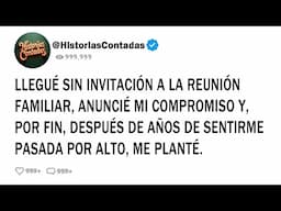 LLEGUÉ SIN INVITACIÓN A LA REUNIÓN FAMILIAR, ANUNCIÉ MI COMPROMISO Y, POR FIN, DESPUÉS DE AÑOS DE..