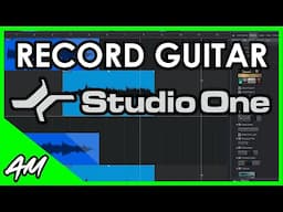 How to Record Guitar in Studio One 5 (or 4): Step by Step Tutorial