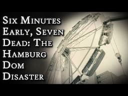 Six Minutes Early, Seven Dead: The Hamburg Dom Skylab Disaster | Fascinating Horror