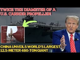 China Doubles U.S. Aircraft Carrier Size! Creates WORLD’S LARGEST PROPELLER, +480 TONS