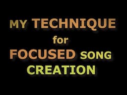 My Technique for Focused Song Creation