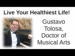 Live Your Healthiest Life! -- Gustavo Tolosa, DMA