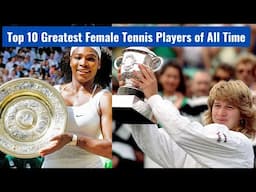 Top 10 Greatest Female Tennis Players of All Time