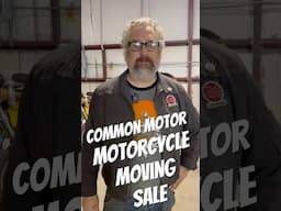 Common Motor Motorcycle Moving Sale!