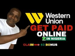 Get Paid Online with Western Union in Nigeria (Tutorial & $3 Bonus)