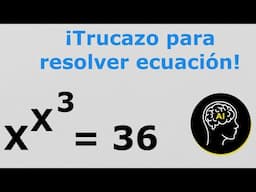 Secreto revelado: ¡Resuelve la ecuación explosiva! || xˣ³ = 36; x=?