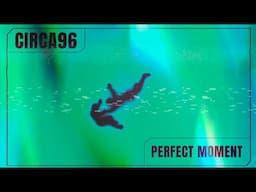 CIRCA96 - Perfect Moment (Extended Mix)