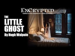 "The Little Ghost" by Hugh Walpole | Ghost stories for Christmas | Audio narration