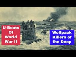 German U-Boats Lethal Weapons of World War II