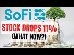 SoFi Stock Drops 11%: Why the Market Is Wrong