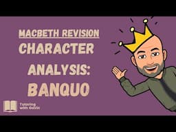 GCSE English Literature Exam Revision: Macbeth - Character Analysis of Banquo