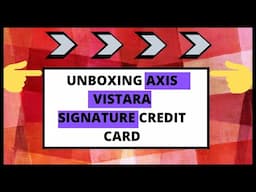 #11 UNBOXING Axis Vistara Signature Credit Card 2020(Explained)