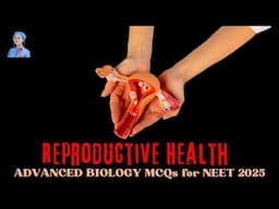 ADVANCED BIOLOGY MCQs for NEET 2025 | Reproductive Health | by Shiksha House