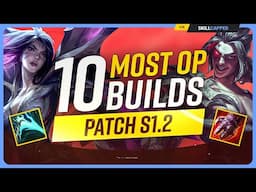 The 10 NEW MOST OP BUILDS on Patch S1.2 - League of Legends