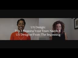 Top 3 Reasons Your Team Needs A UX Designer From The Beginning | Sarah Doody