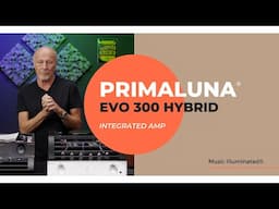 PrimaLuna EVO 300 Hybrid Integrated Amplifier w/ Primaluna USA's Kevin Deal