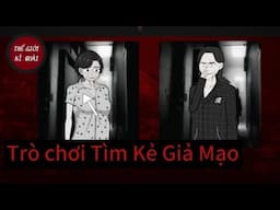 (Full) Trò chơi tìm Kẻ Giả Mạo | Thế Giới Kì Quái