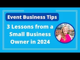 Event Business Tips: 3 Lessons from a Small Business Owner in 2024 - Logan Clements