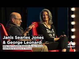 Janis Searles Jones, George Leonard | Why Our Futures Depend On the Ocean & How to Ensure it Thrives