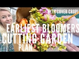 Get the EARLIEST BLOOMS with this cutting garden plan (including cover crop)!