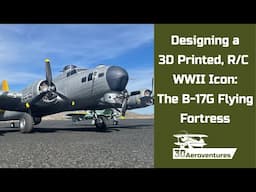 Designing a 3D Printed, RC Version of World War 2's Most Iconic Airplane: The B-17G Flying Fortress