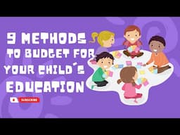 9 Methods to Budget for Your Child’s Education