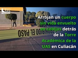 Arrojan un cuerpo sin vida envuelto en cobijas detrás de la Torre Académica de la UAS en Culiacán