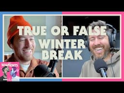 True or False Winter Break - Segments - 61