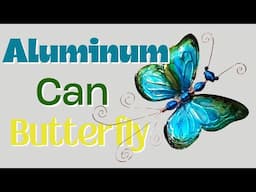 Make Beautiful Butterflies From Aluminum Drink Cans