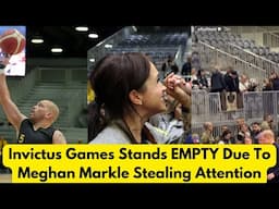 Invictus Games Stands EMPTY Due To Meghan Markle Stealing Attention