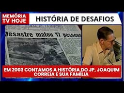 HOJE MEMÓRIA. A HISTÓRIA DO JP E DE JOAQUM CORREIA MACHADO: 52 ANOS DE COMUNICAÇÃO