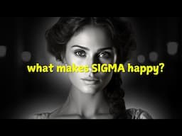 What Brings Happiness to Sigma Females