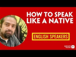 How to Speak English Like a Native English speaker | Become fluent in English || Rupam Sil