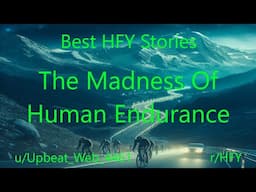 Best HFY Stories: The Madness Of Human Endurance