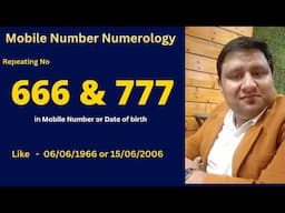 Mobile Number Numerology-: Repeating Number 6 & 7 or 666 & 777 in Date of Birth.