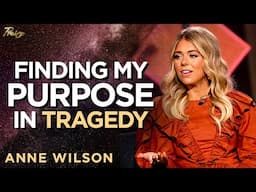 Anne Wilson's Testimony of Finding Peace and Purpose in the Midst of Tragedy | Praise on TBN