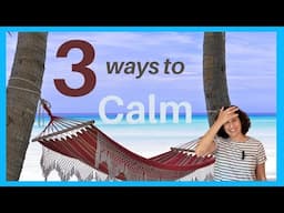 3 Ways to Calm Down (Fast)