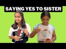 Saying Yes to Sister for 24 Hours - Kya Kya Karna Pada?