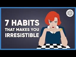 7 Habits That Make You Irresistible