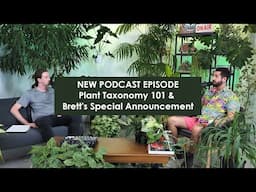 Plant Taxonomy 101 & Brett's Special Announcement | Every Plant Story Podcast | Gabriella Plants