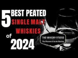 BEST 5 PEATED WHISKIES OF 2024